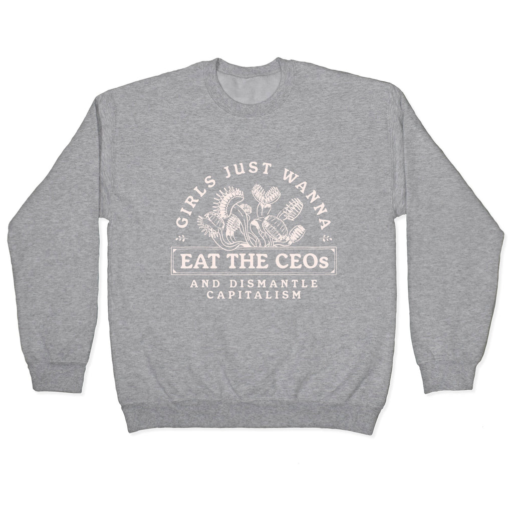 Girls Just Wanna Eat The CEOs Crewneck Unisex