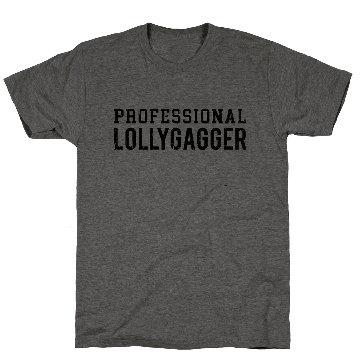 Professional Lollygagger Unisex Triblend Tee Unisex