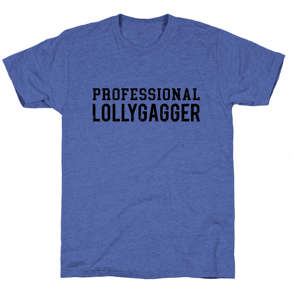 Professional Lollygagger Unisex Triblend Tee Unisex