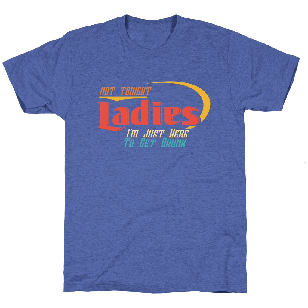Not Tonight Ladies Unisex Triblend Tee Unisex