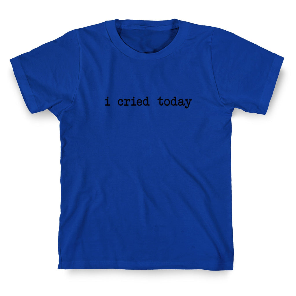 I Cried Today Unisex