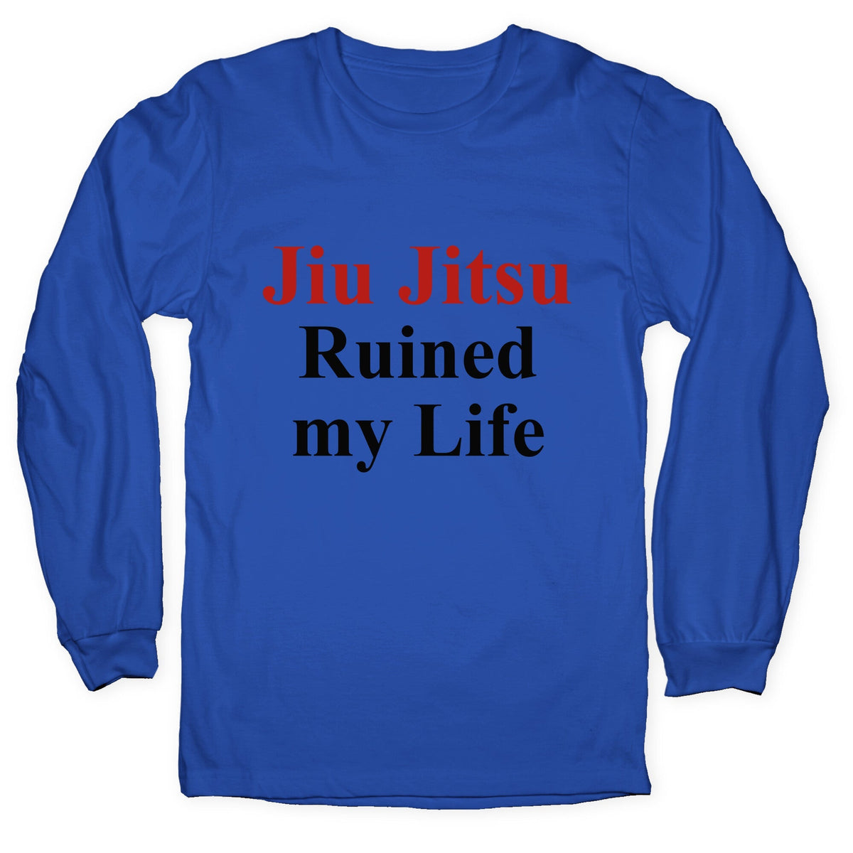 Brady Ju Jujitsu Ruined My Life Longsleeve Tee Unisex