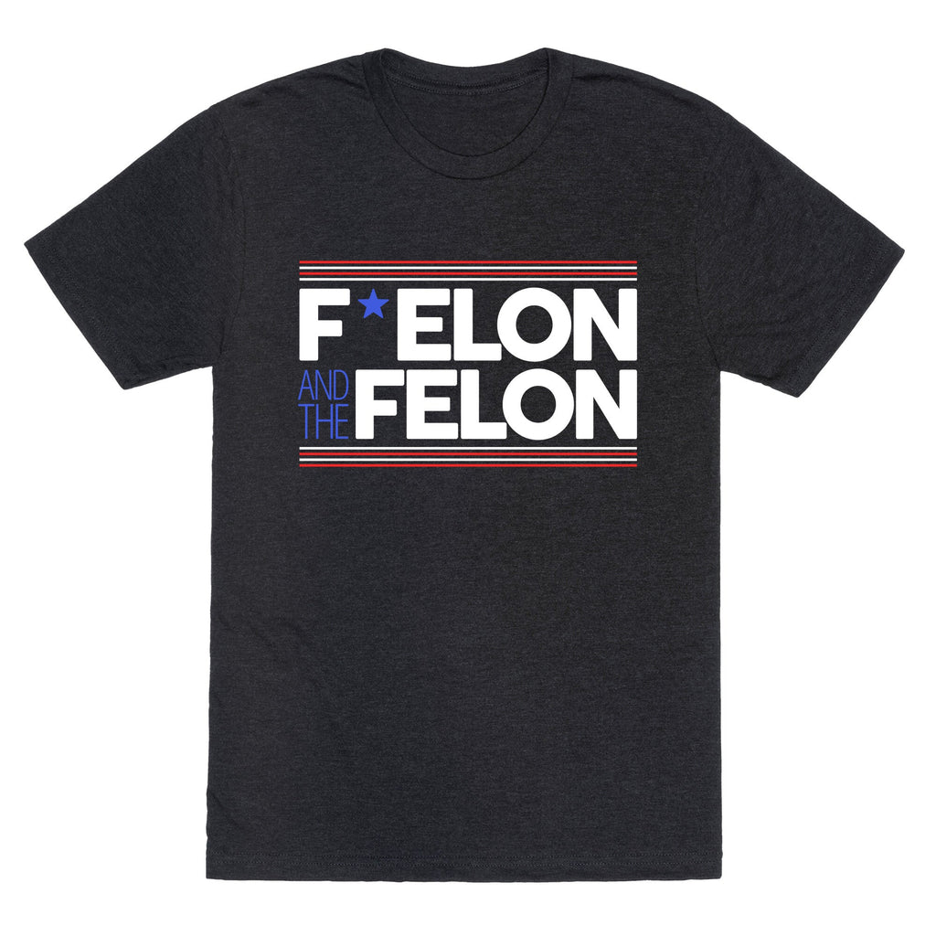 F Elon And The Felon Unisex Triblend Tee Unisex