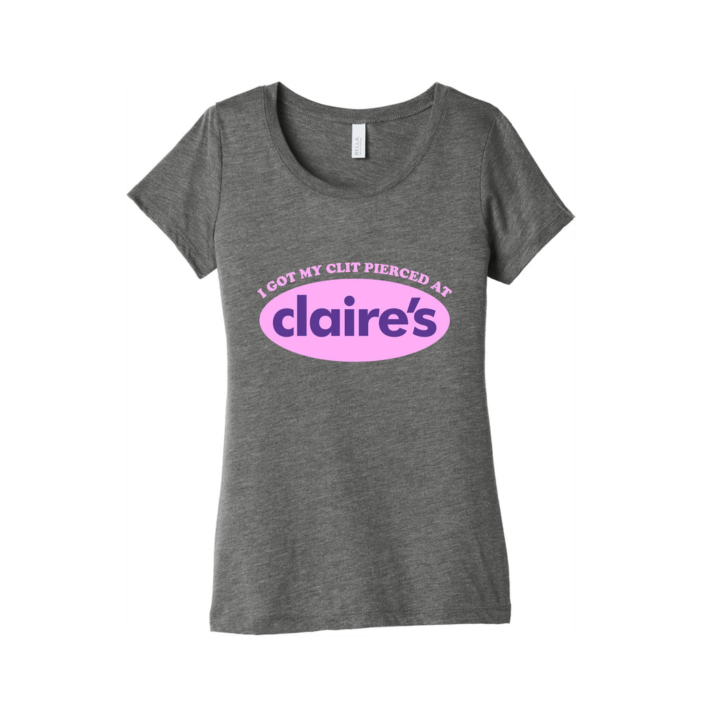 I Got My Clit Pierced At Claires Womens Triblend Tee Unisex