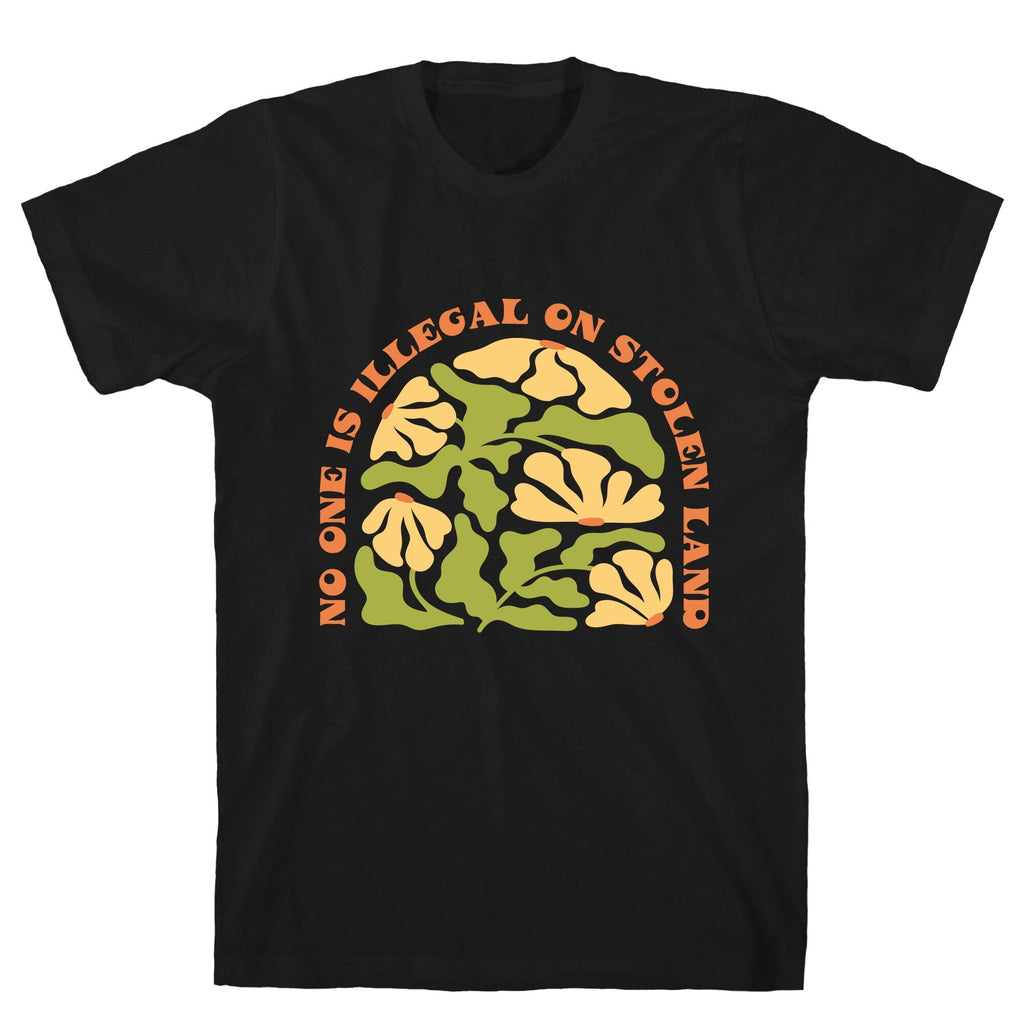 No One Is Illegal On Stolen Land Floral Unisex