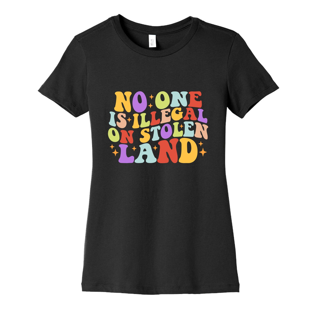 No One Is Illegal On Stolen Land Retro Womens Cotton Tee Unisex