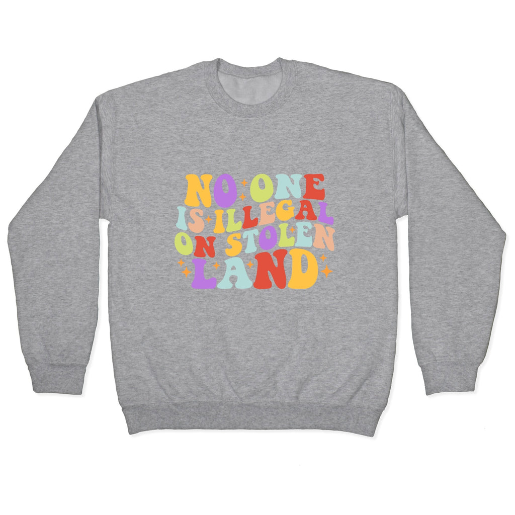 No One Is Illegal On Stolen Land Retro Crewneck Unisex
