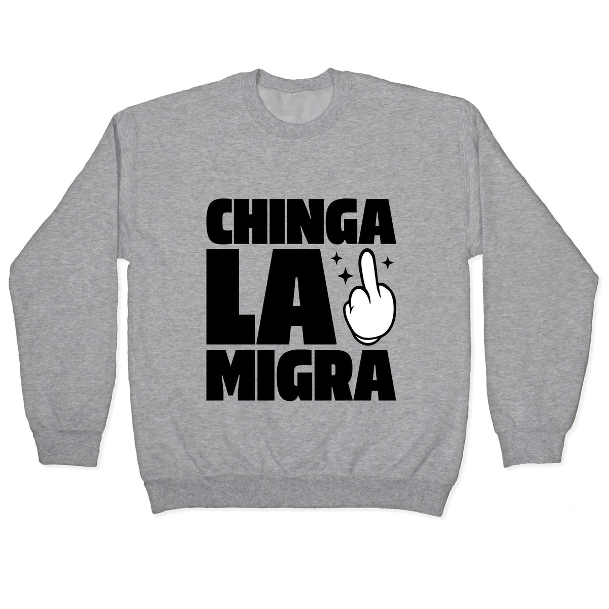 Chinga La Migra Finger Crewneck Unisex