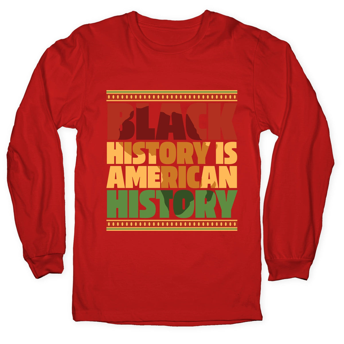 Black History Is American History Longsleeve Tee Unisex