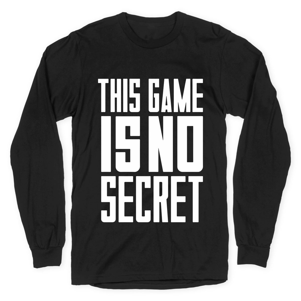 This Game Is No Secret Longsleeve Tee Unisex