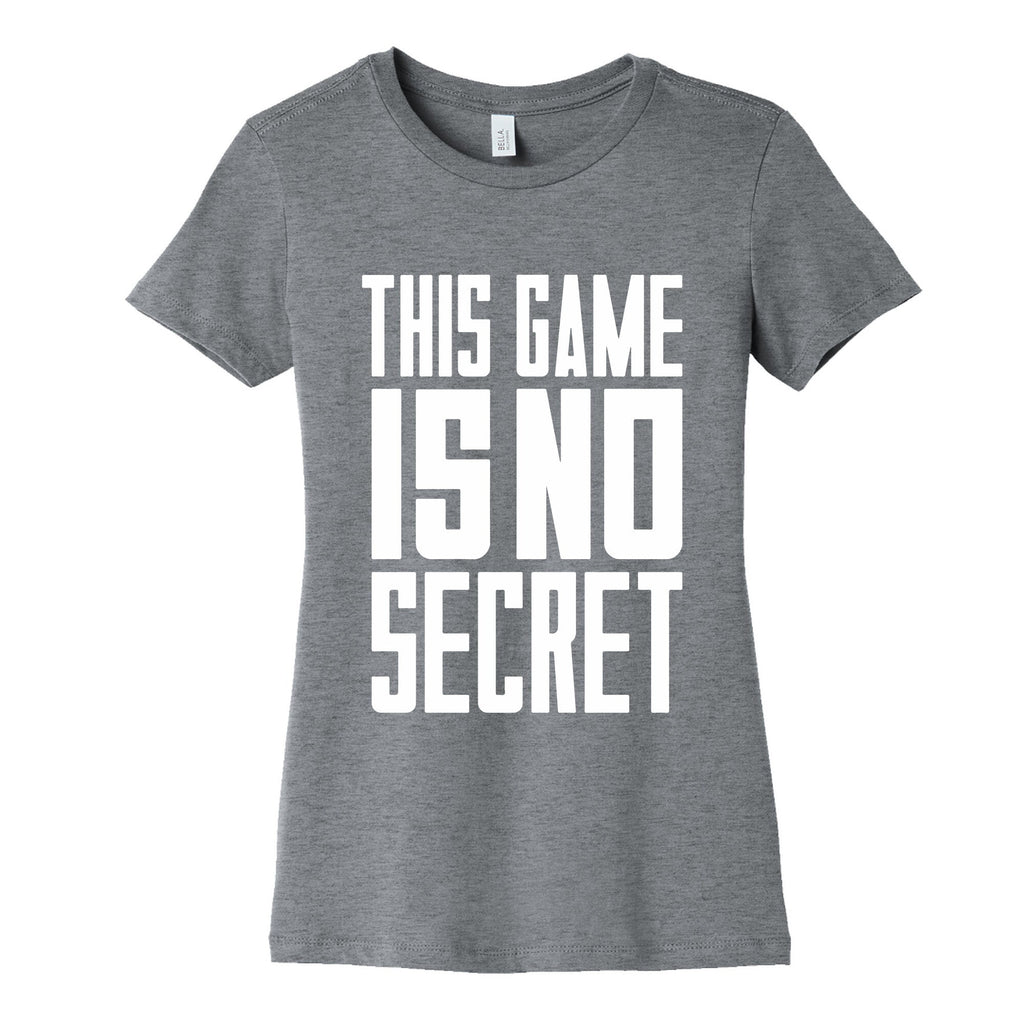 This Game Is No Secret Womens Cotton Tee Unisex
