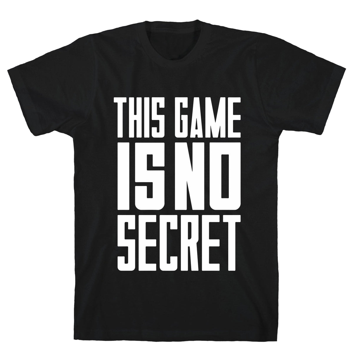 This Game Is No Secret Unisex