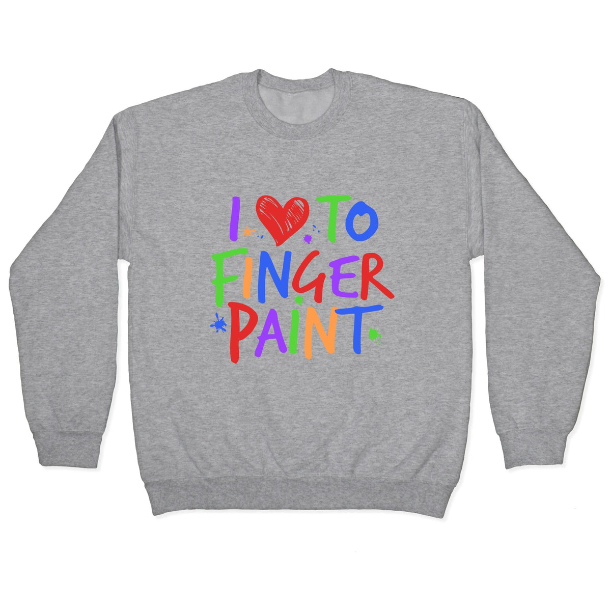 I Love To Finger Paint Couples 1 Crewneck Unisex