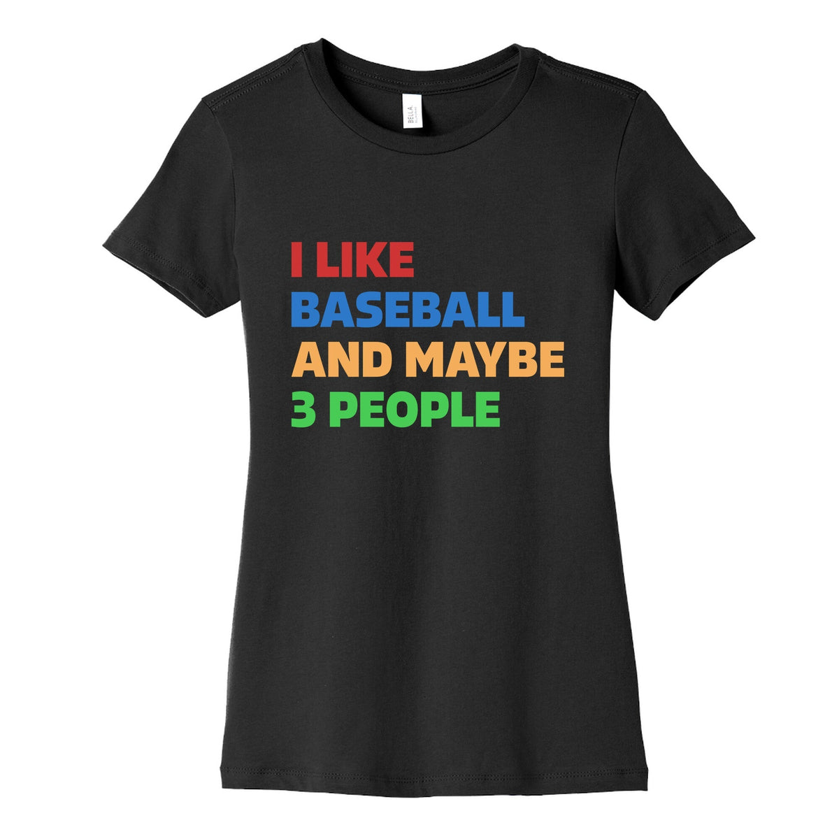 I Like Baseball and Maybe 3 People Womens Cotton Tee Unisex