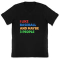 I Like Baseball and Maybe 3 People V-Neck Unisex