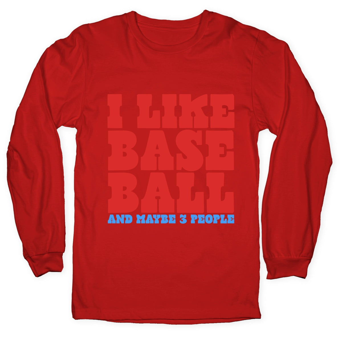 I Like Baseball Maybe 3 People Longsleeve Tee Unisex