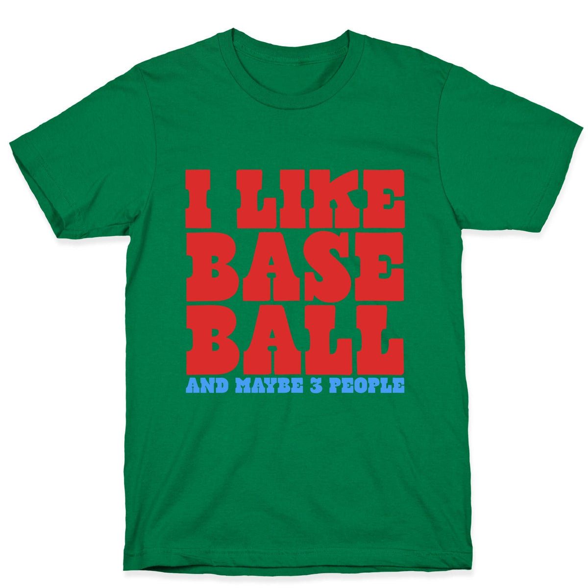 I Like Baseball Maybe 3 People Unisex