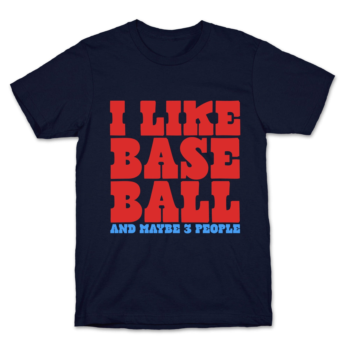 I Like Baseball Maybe 3 People Unisex