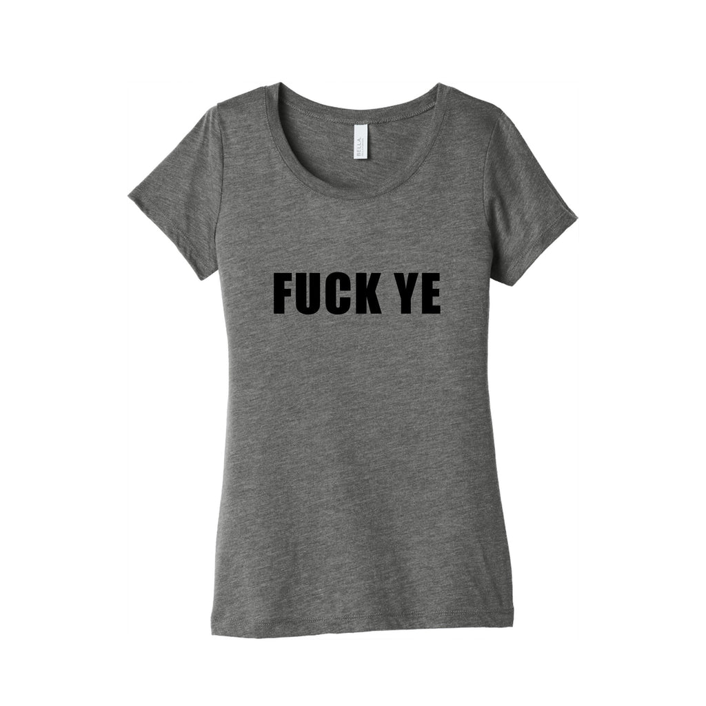 Fuck Ye Womens Triblend Tee Unisex