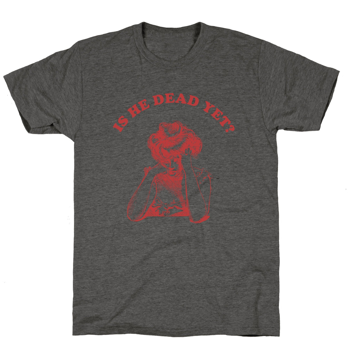 Is He Dead Yet Unisex Triblend Tee Unisex
