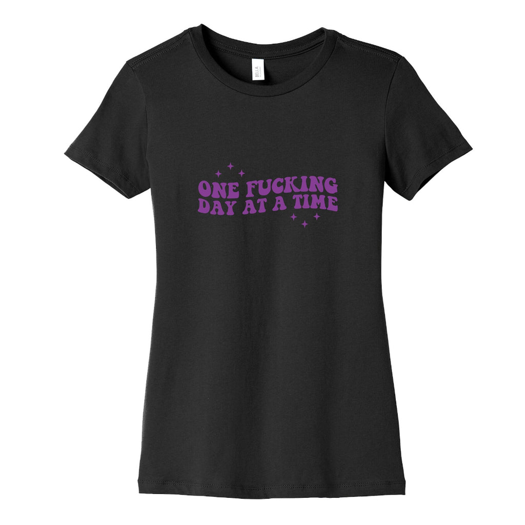 One Fucking Day At A Time Womens Cotton Tee Unisex