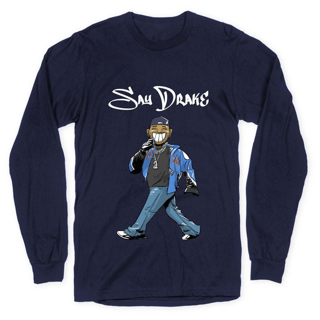 Kendrick Say Drake Longsleeve Tee Unisex
