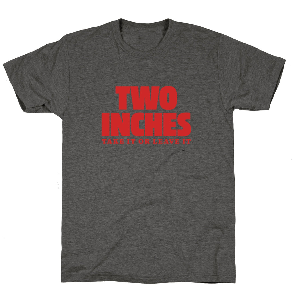 Two Inches Take It Or Leave It Unisex Triblend Tee Unisex