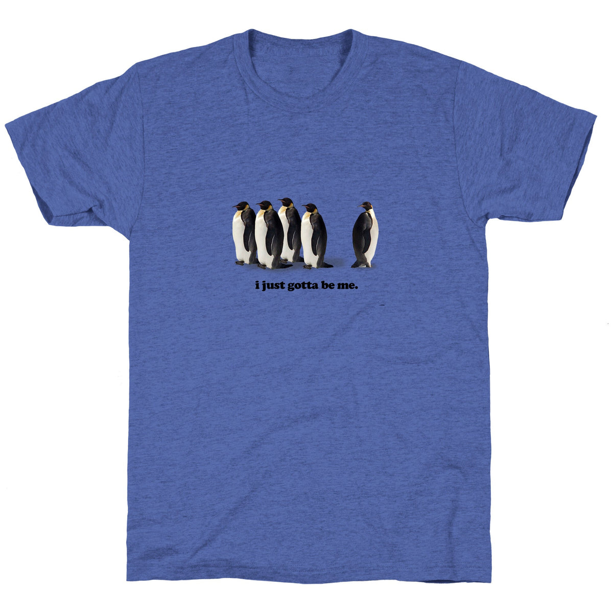 I Just Gotta Be Me Unisex Triblend Tee Unisex