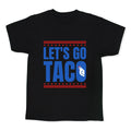 Lets Go Taco Anti Trump Kids Tee Unisex