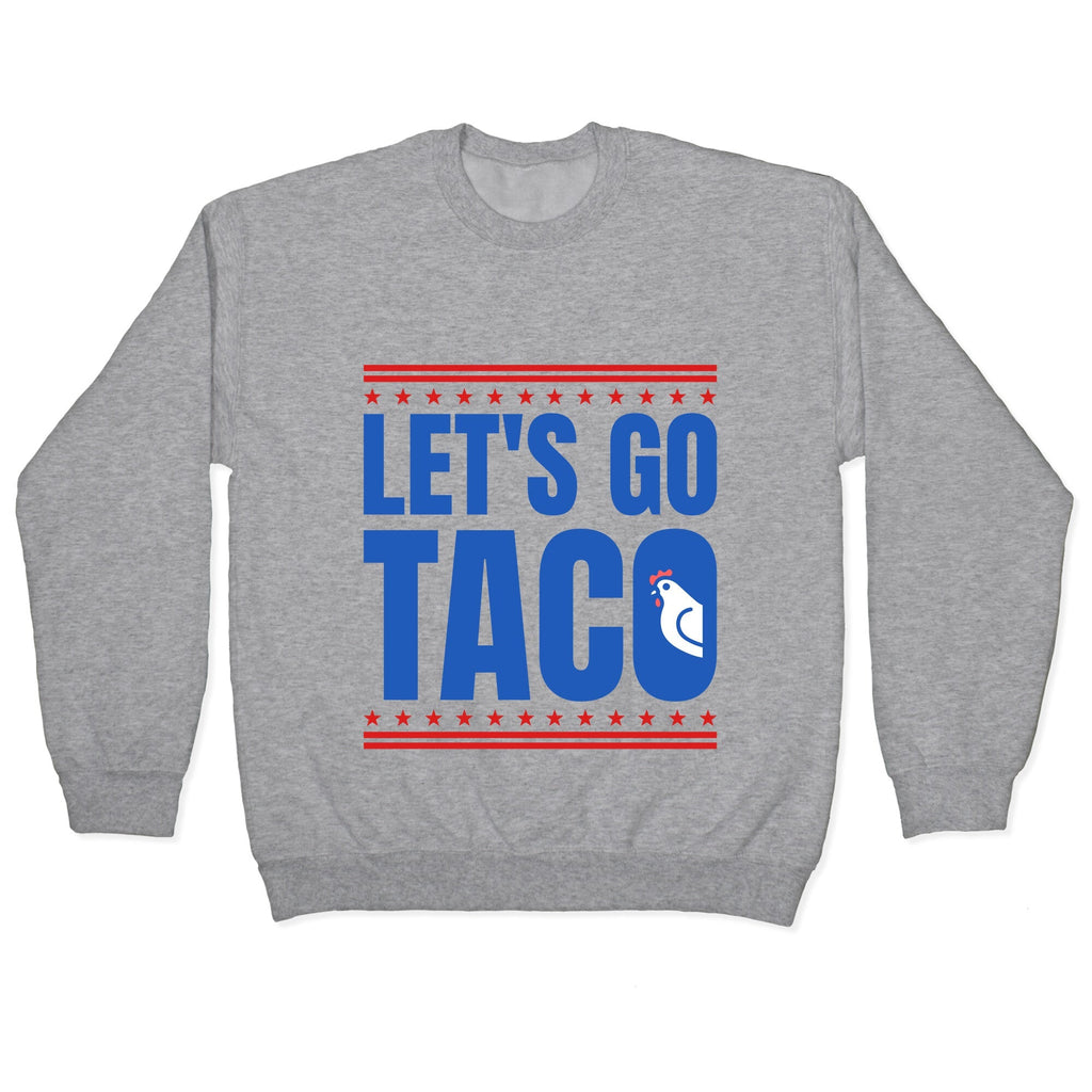 Lets Go Taco Anti Trump Crewneck Unisex