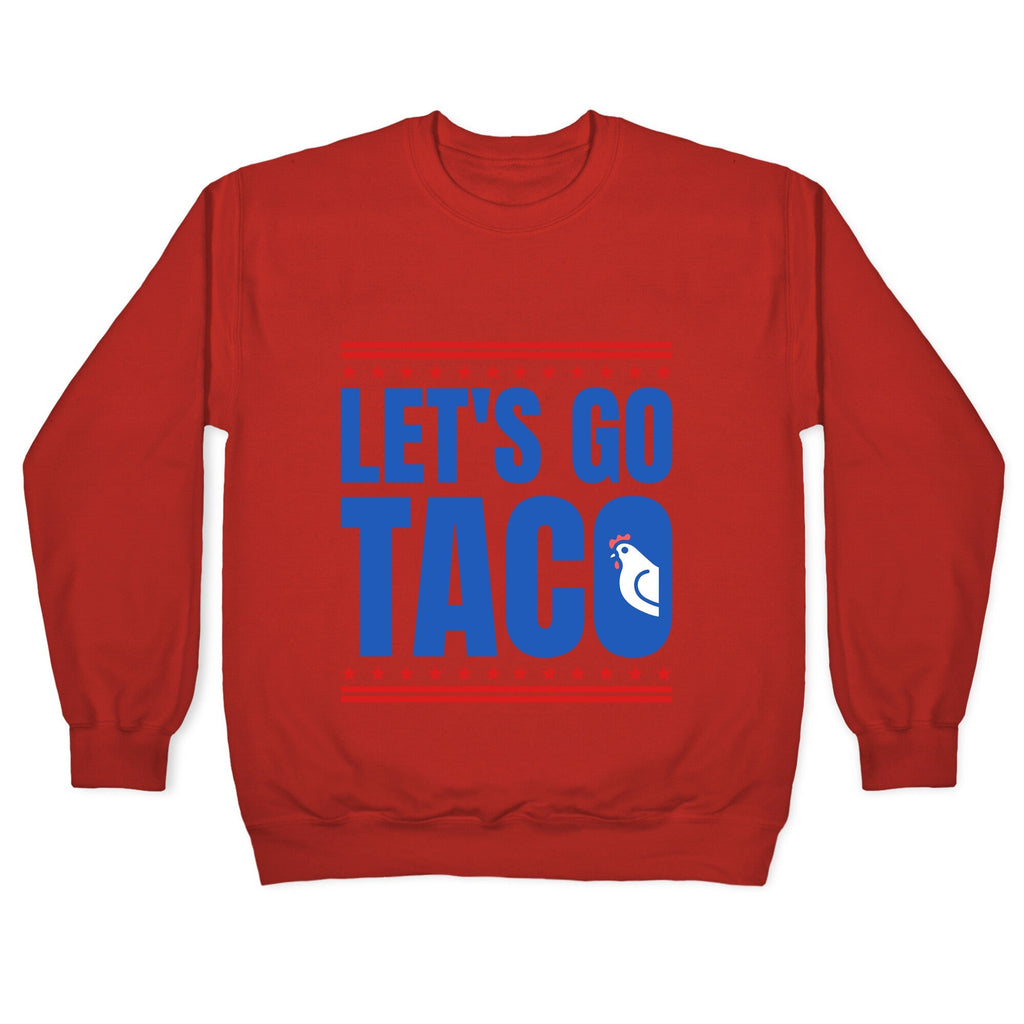 Lets Go Taco Anti Trump Crewneck Unisex