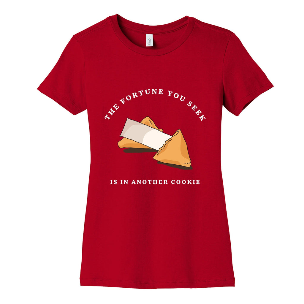 The Fortune You Seek Cookie Womens Cotton Tee Unisex