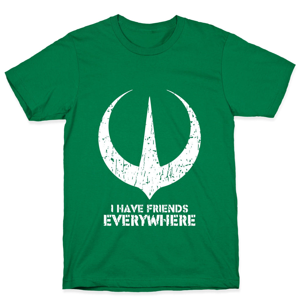 I Have Friends Everywhere Unisex