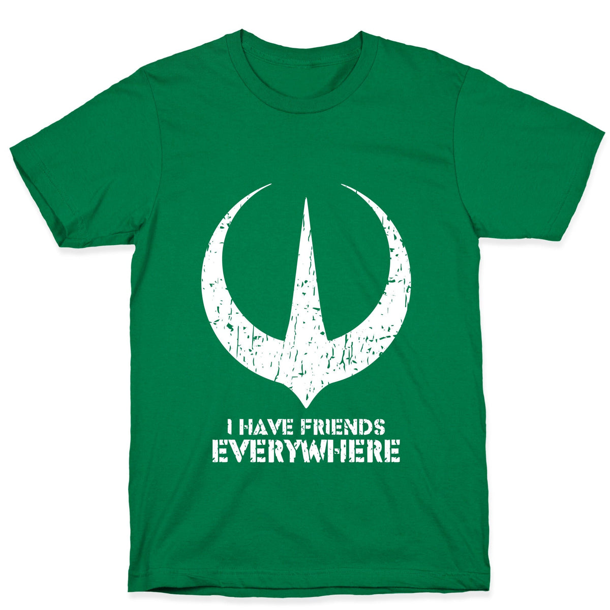 I Have Friends Everywhere Unisex