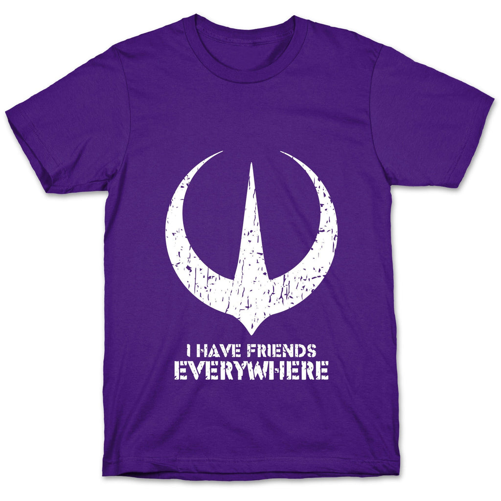 I Have Friends Everywhere Unisex