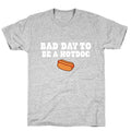 Bad Day to Be a Hot Dog Unisex