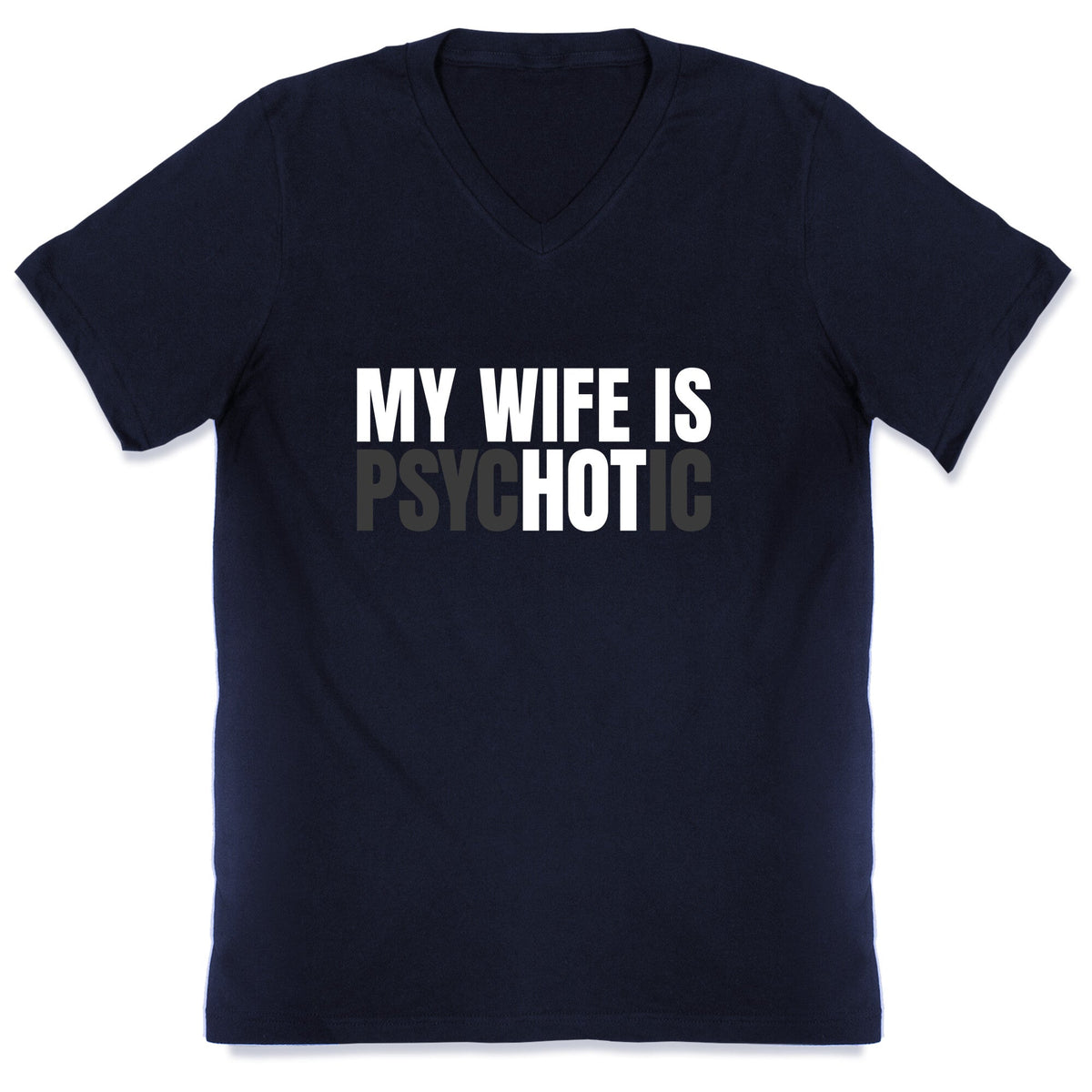 My Wife Is Psychotic V-Neck Unisex