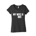My Wife Is Psychotic Womens Triblend Tee Unisex
