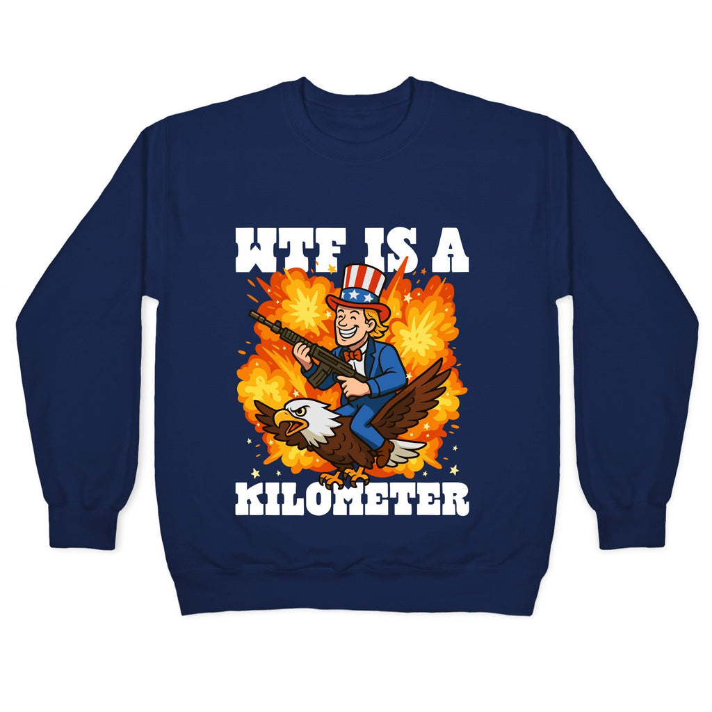 WTF Is A Kilometer Crewneck Unisex