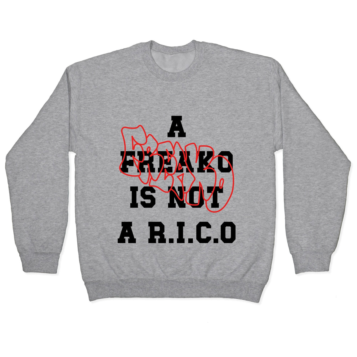 A Freako Is Not A Rico Crewneck Unisex
