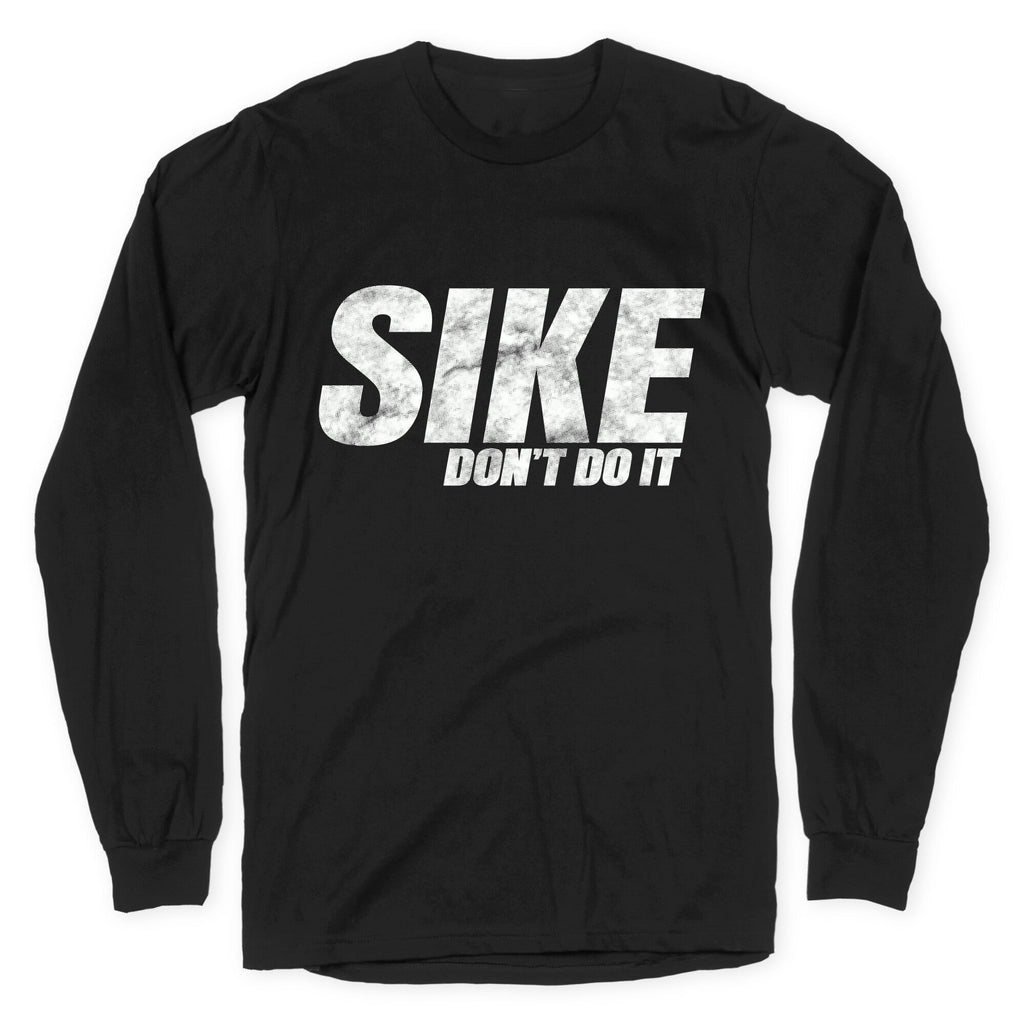 Sike Dont Do It Longsleeve Tee Unisex