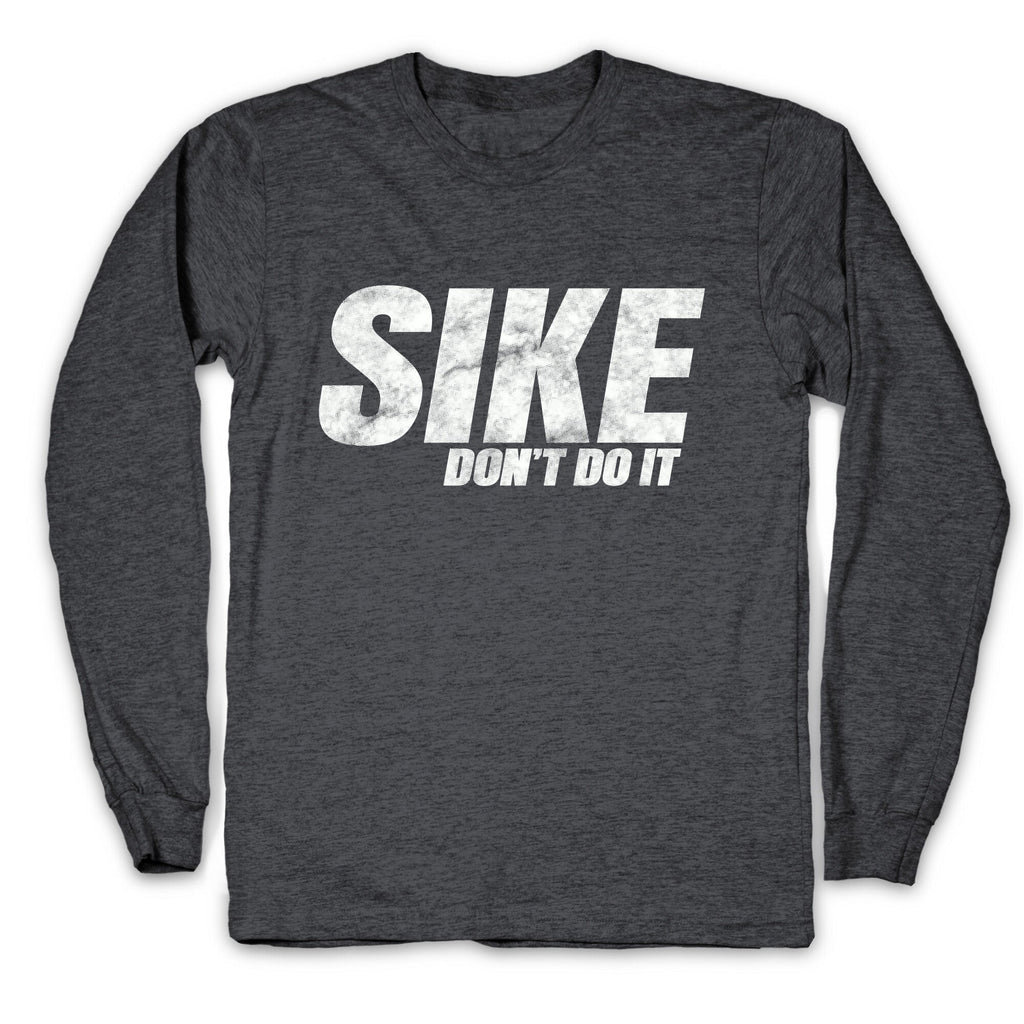 Sike Dont Do It Longsleeve Tee Unisex