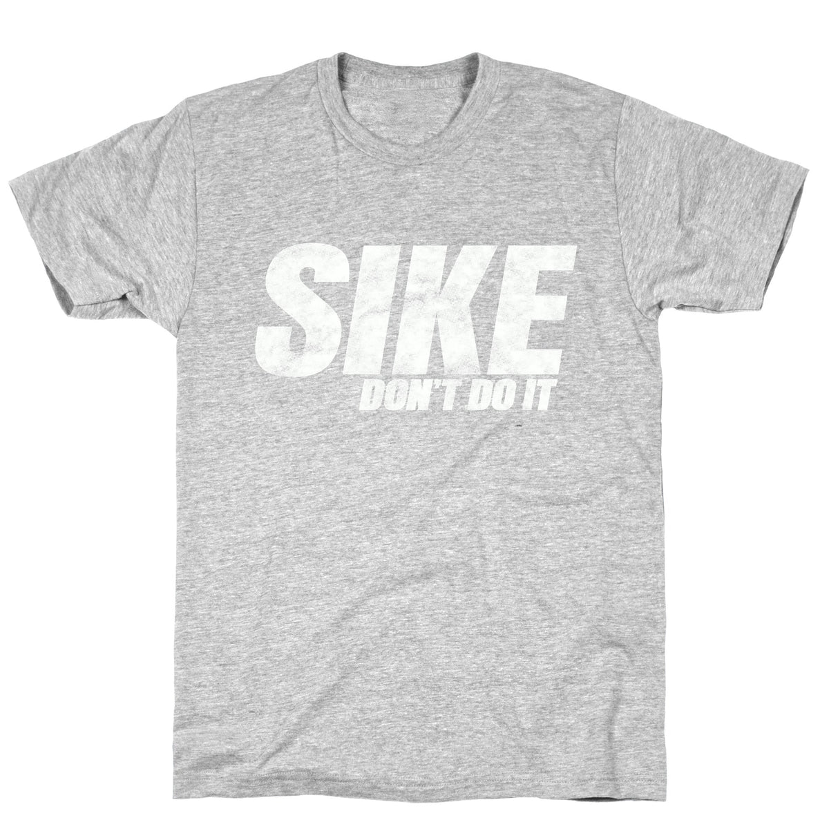 Sike Dont Do It Unisex
