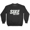 Sike Dont Do It Crewneck Unisex