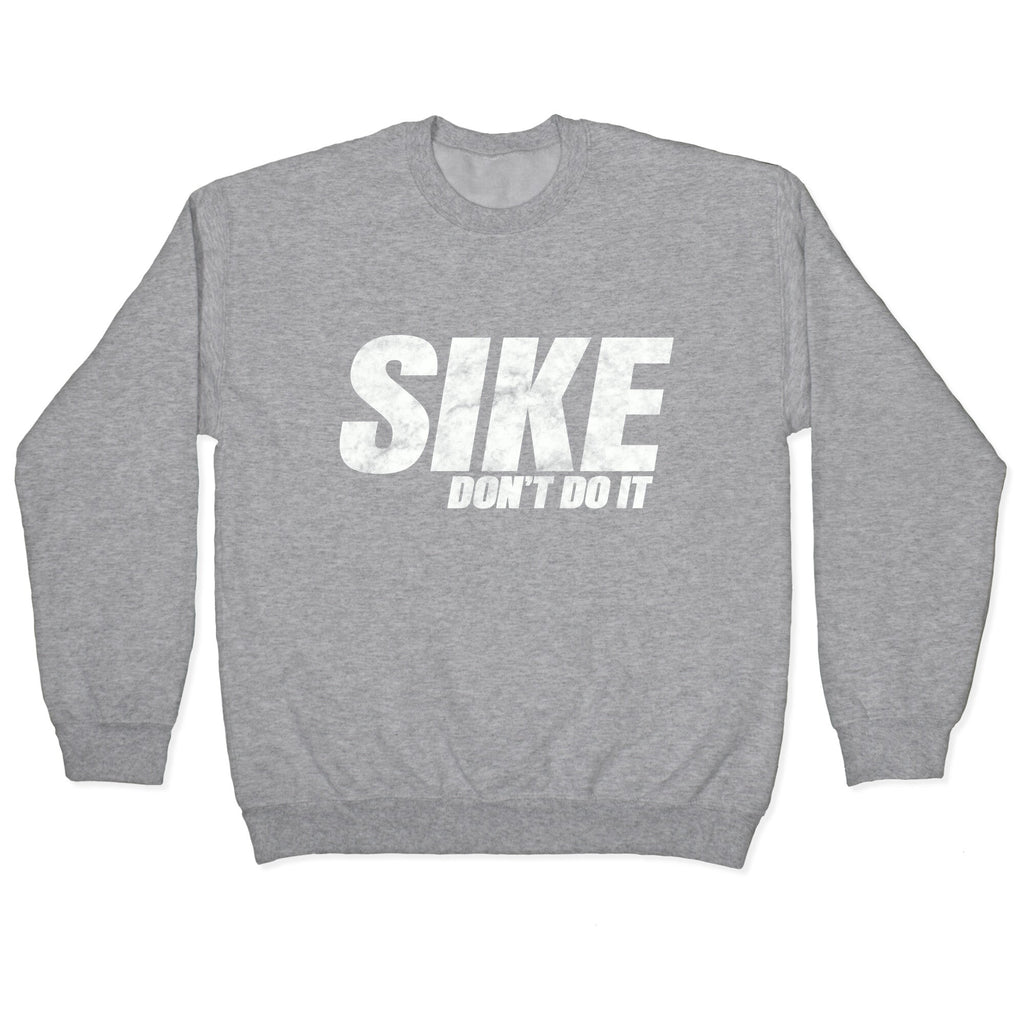 Sike Dont Do It Crewneck Unisex