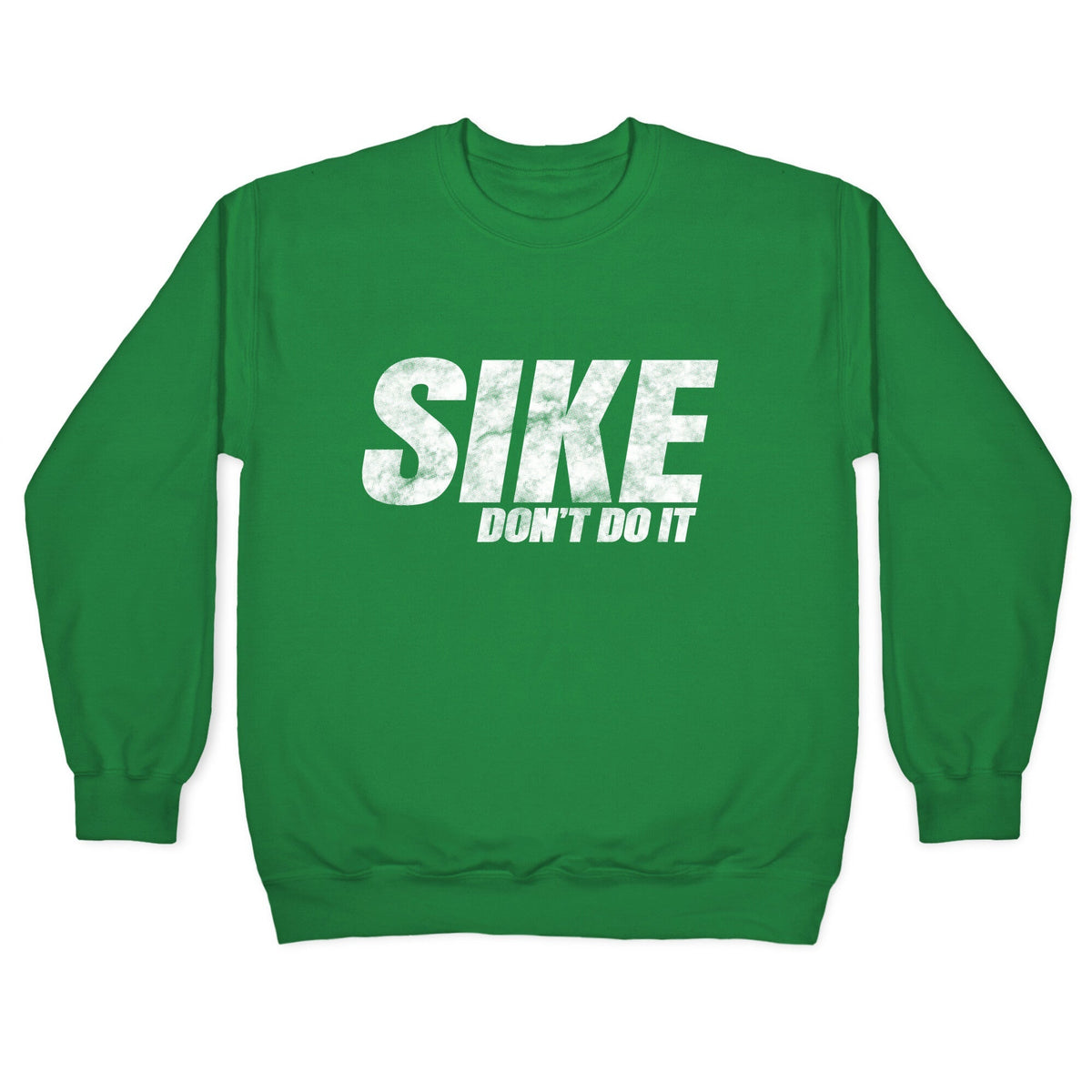 Sike Dont Do It Crewneck Unisex