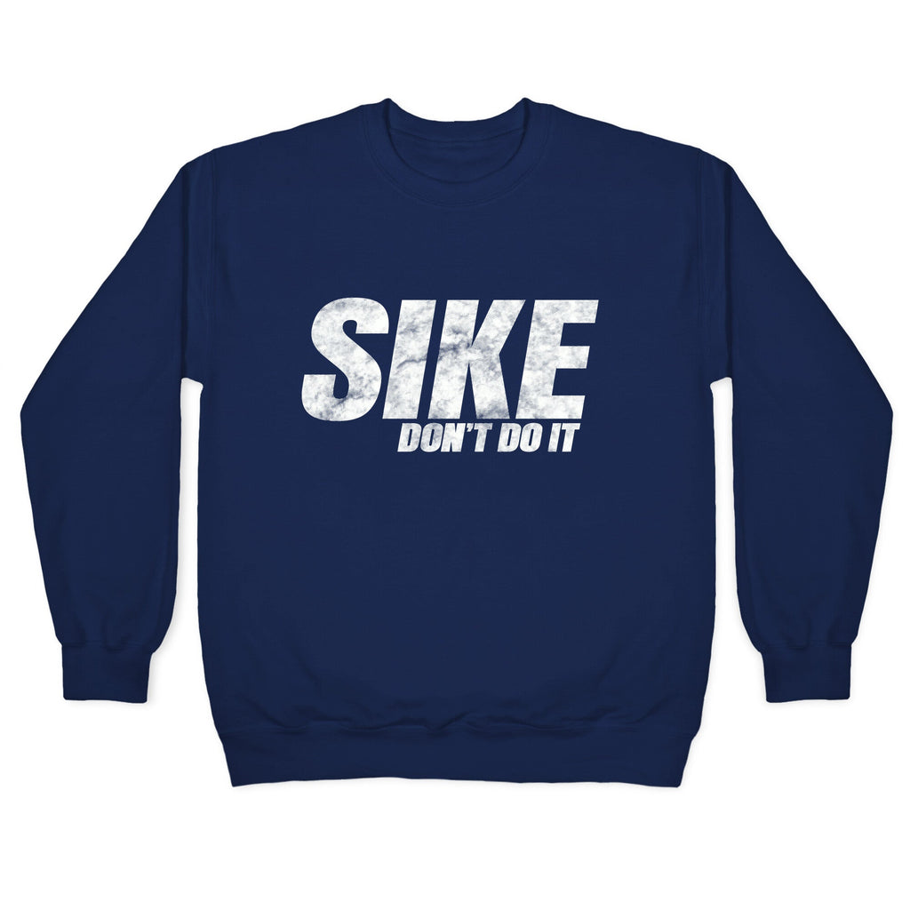 Sike Dont Do It Crewneck Unisex
