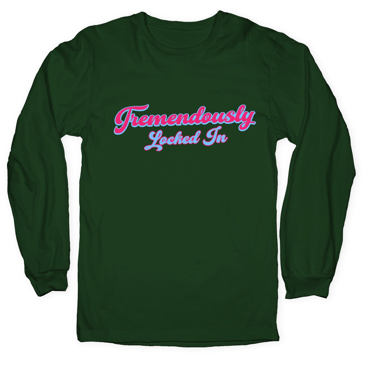 Tremendously Locked In Longsleeve Tee Unisex