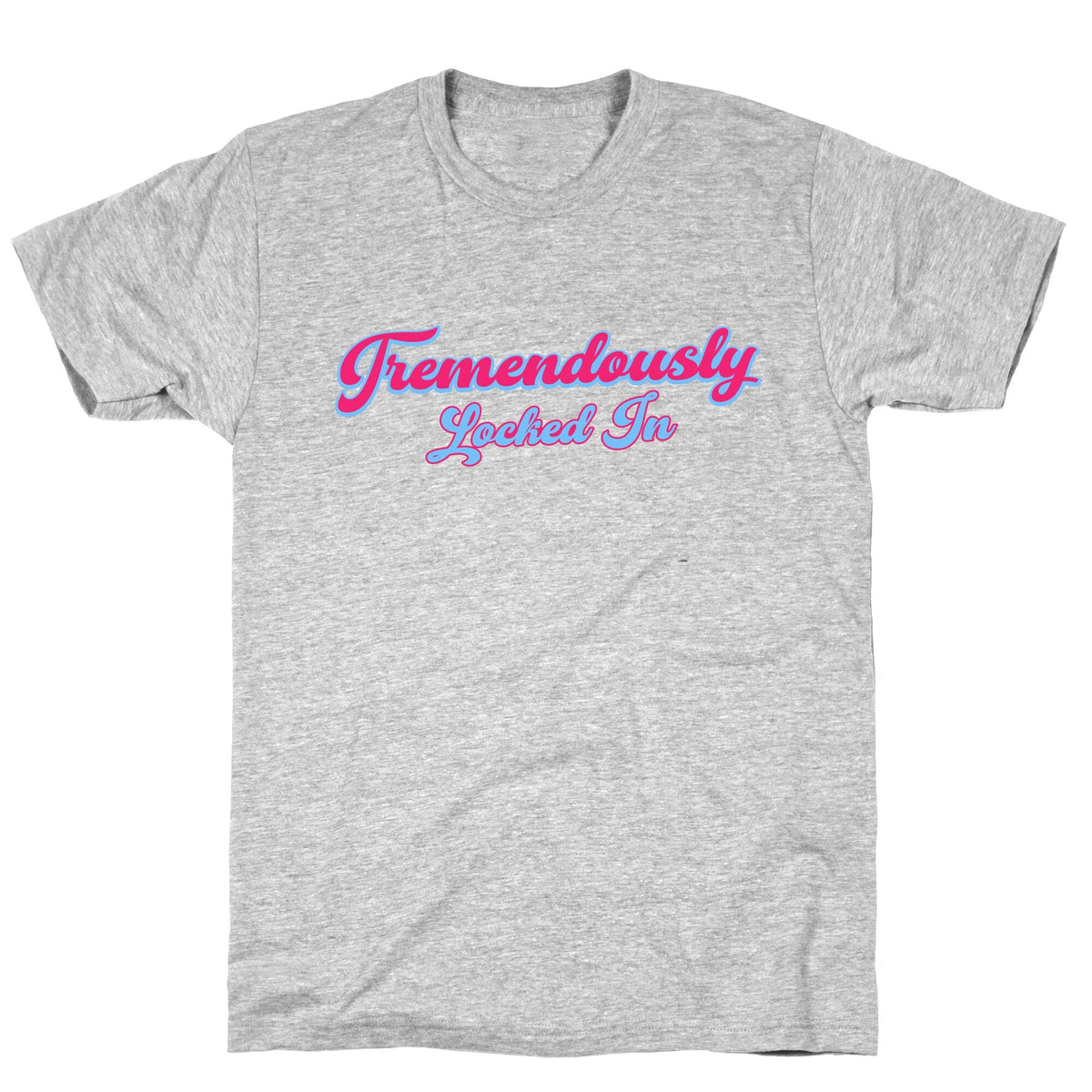 Tremendously Locked In Unisex
