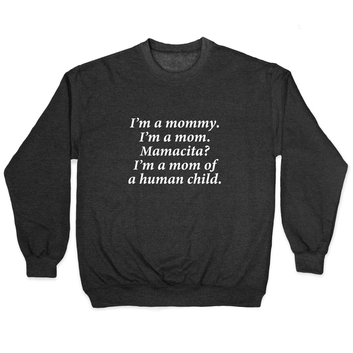 Im a Mommy Mamacita Crewneck Unisex